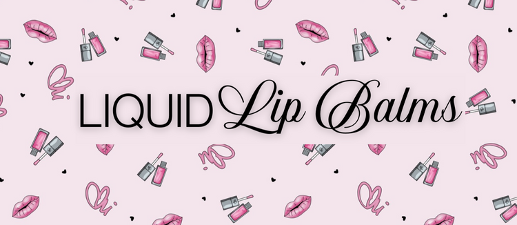 LIQUID LIP BALMS